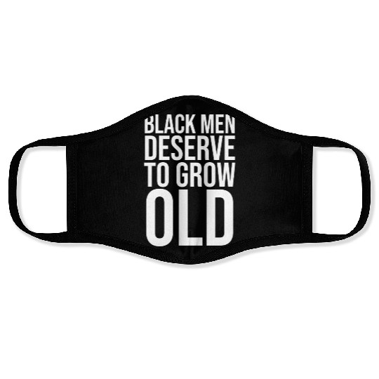 Black Men Deserve To Grow Old Face Masks