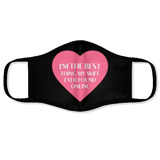 I'm The Best Thing My Wife Ever Found Online Face Masks