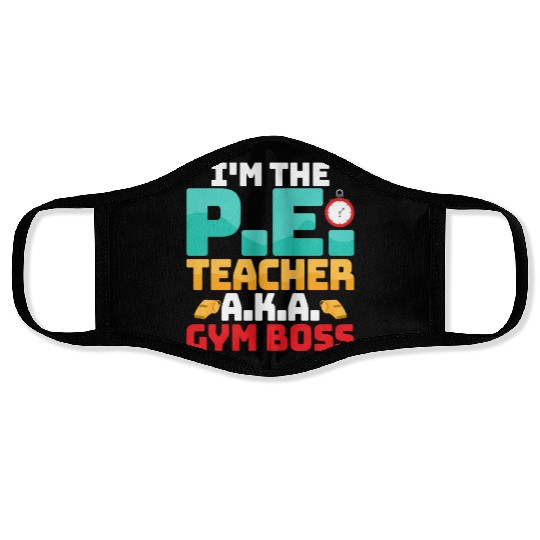 I'm The P.E. Teacher A.K.A. Gym Boss School Face Masks