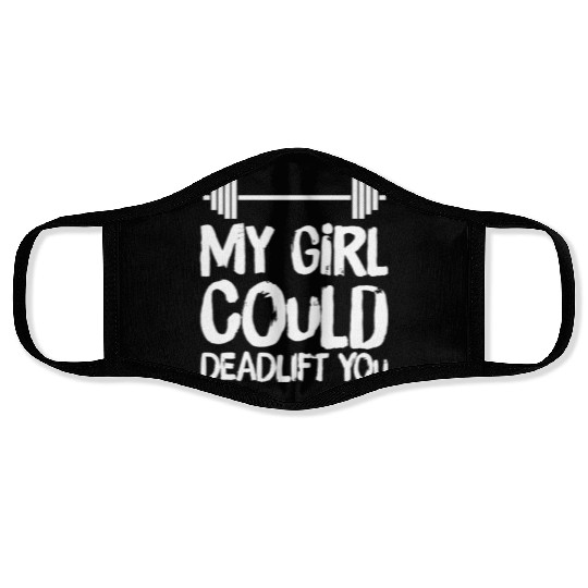 Funny Fitness Gym My Girl Could Deadlift You Power Face Masks