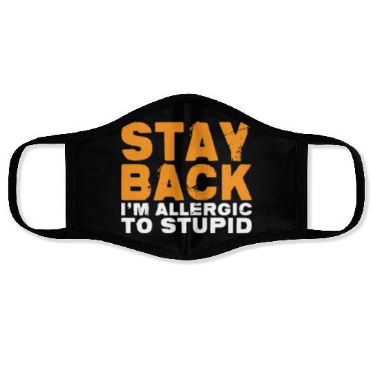 Stay Back, I'm Allergic To Stupid 14 Face Masks