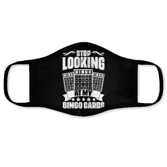 Sarcastic Stop Looking At My Bingo Cards For A Face Masks