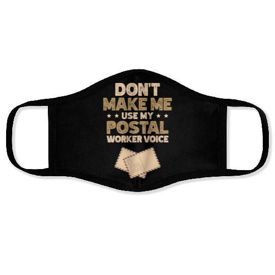 Don't Make Me Use My Postal Worker Voice Mailman Face Masks