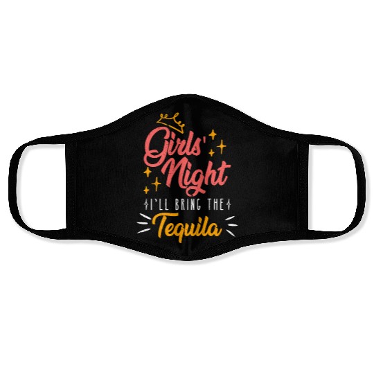 Girls night out I bring the tequila Spring Break Face Masks