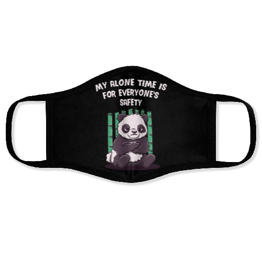 My Alone Time Is for Everyones Safety Sarcastic Fu Face Masks