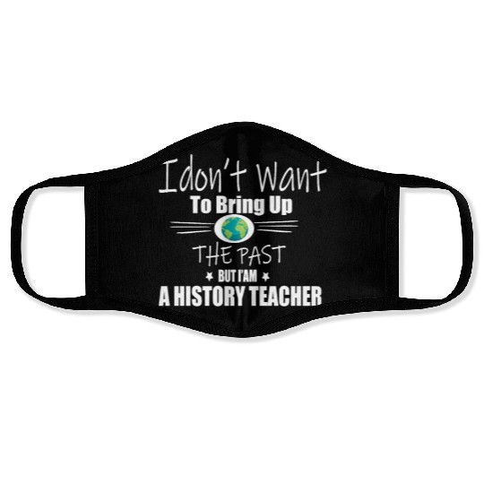 Funny Teachers quote history teacher Face Masks