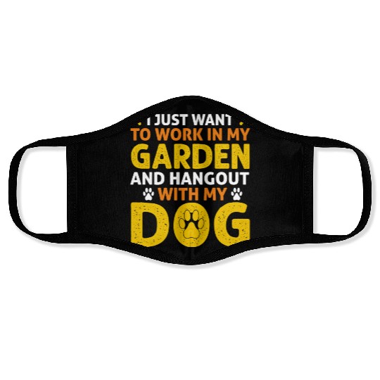 I just want to work in my garden and hangout with Face Masks