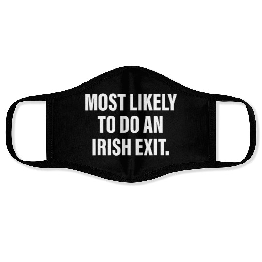 Most Likely To Do An Irish Exit Face Masks