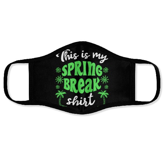 This is my spring break Face Masks party spring break