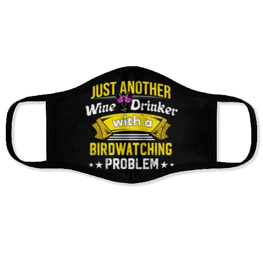 Wine Drinker with Birdwatching Problem Wine Lover Face Masks