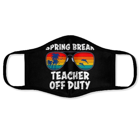 Spring break teacher off duty vacation teacher Face Masks