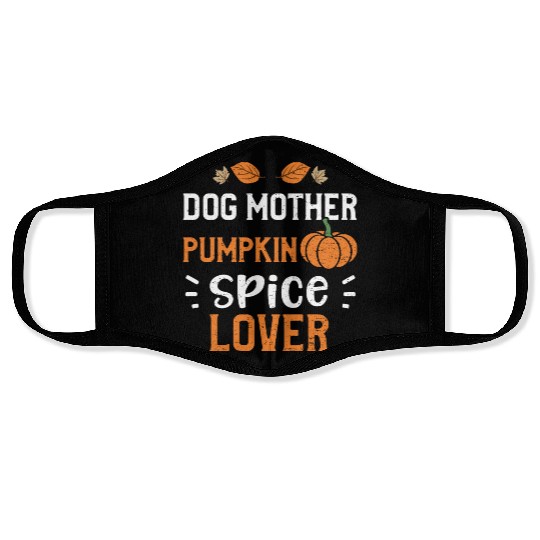 Dog Mother Pumpkin Spice Lover Face Masks