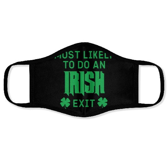 Most likely to do an irish exit Face Masks