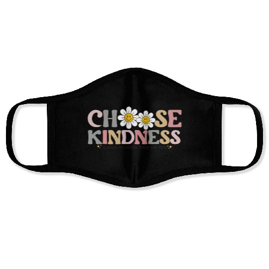 Choose Kindness Always Be Kinder Than You Feel Face Masks