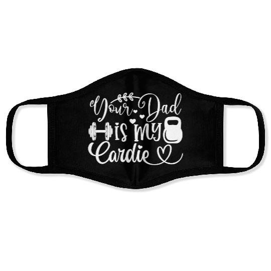 Your Dad is My Cardio Face Masks