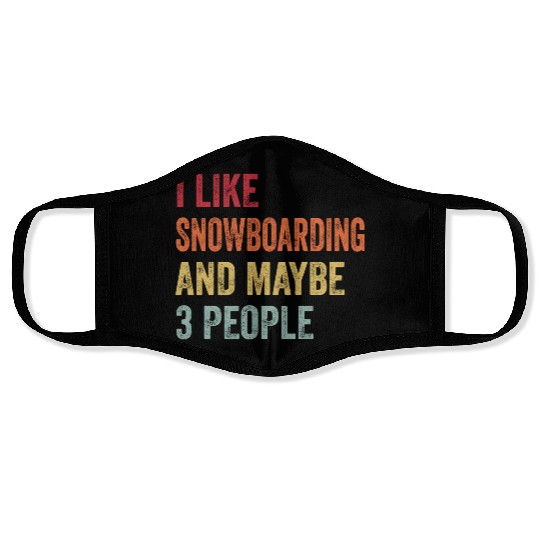 I Like Snowboarding Maybe Snowboarding Lovers Face Masks