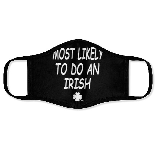 Most Likely To Do An Irish exit Face Masks