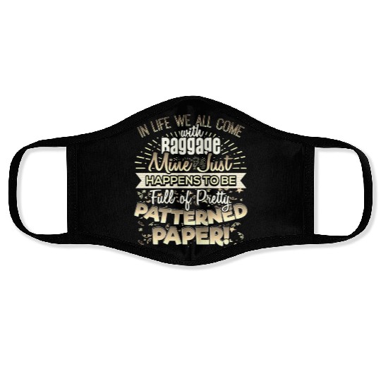 Scrapbooker Life Has Baggage Mine Patterned Paper Face Masks
