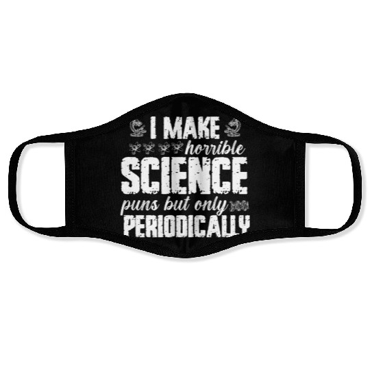 I Make Horrible Science Puns But Only Periodically Face Masks