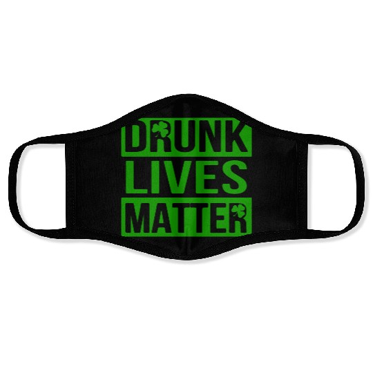 Drunk Live Matter Saint Patrick's Day Face Masks