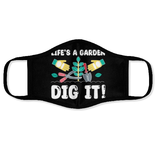 Great Gardener Quote - Life's A Garden Dig It Face Masks