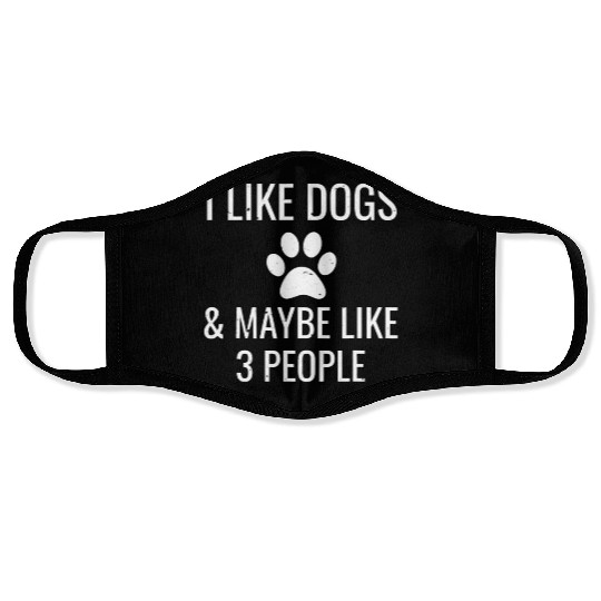 I Like Dogs Maybe 3 People Funny Puppy Pet Owner Face Masks