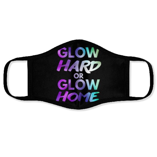 Glow Hard Or Glow Home | Neon colors Face Masks