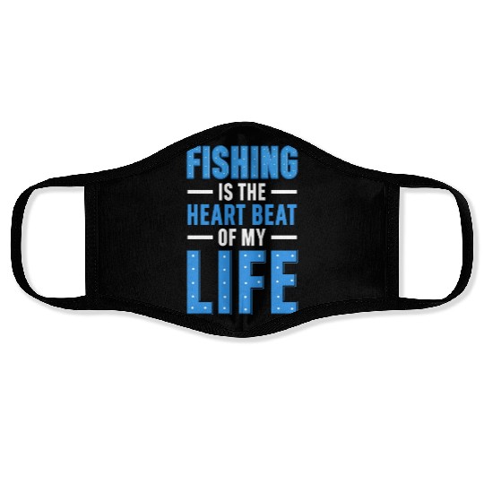 Fishing Is the heart beat of my Life Face Masks