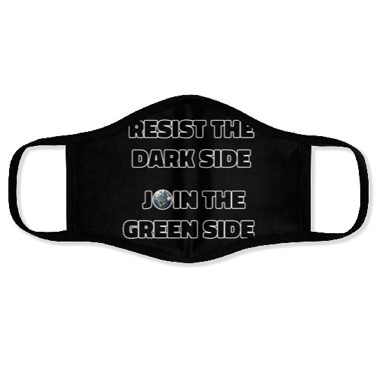 Resist The Dark Side Join The Green Side Face Masks