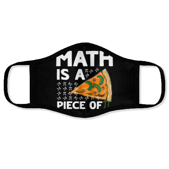 Math is a piece of Pi Day Funny Maths Club Face Masks