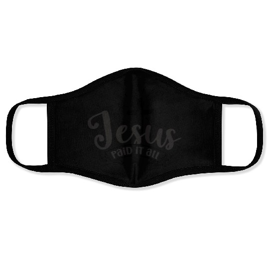 Jesus paid it all Face Masks