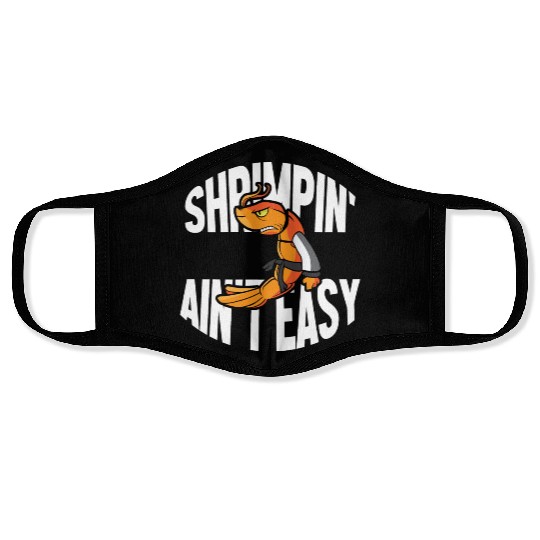 Funny Jiu Jitsu Shrimp Pun Shrimpin Aint Easy Face Masks