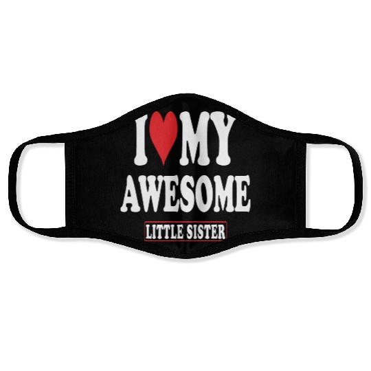 I Love My Awesome Little Sister Face Masks