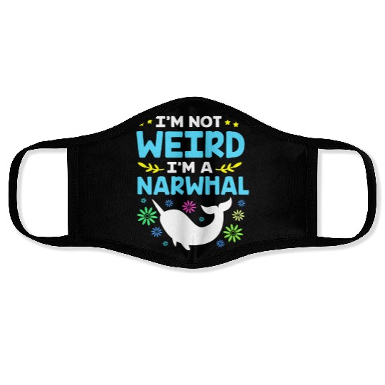 Funny Sea Animal Im Not Weird Im A Narwhal Face Masks