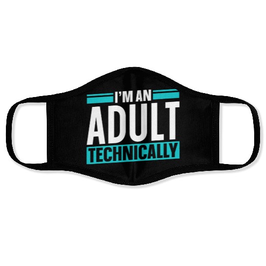 I'm An Adult Technically Birthday Adulting Face Masks