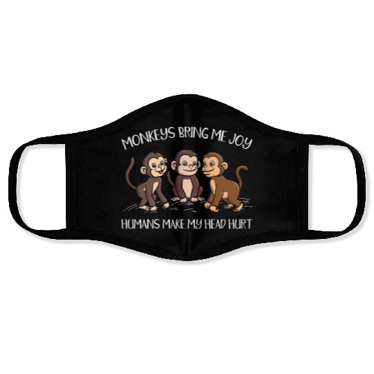 Monkeys Bring Me Joy Humans Make My Head Hurt Ape Face Masks