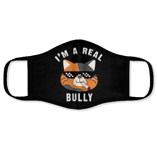 I Am A Real Bully- Gift For Cat Lovers Face Masks