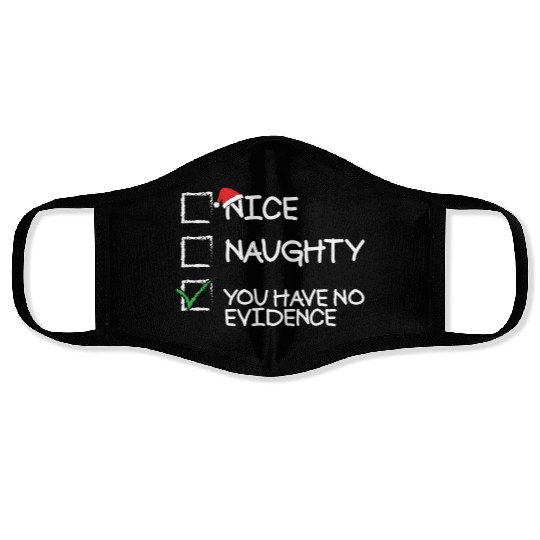 Nice Naughty You Have No Evidence Funny Christmasn Face Masks