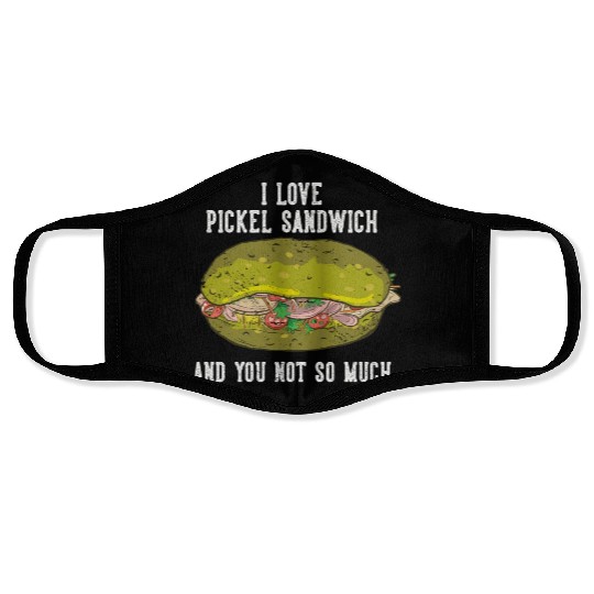 I Love Pickel Sandwich And You Not So Much Face Masks