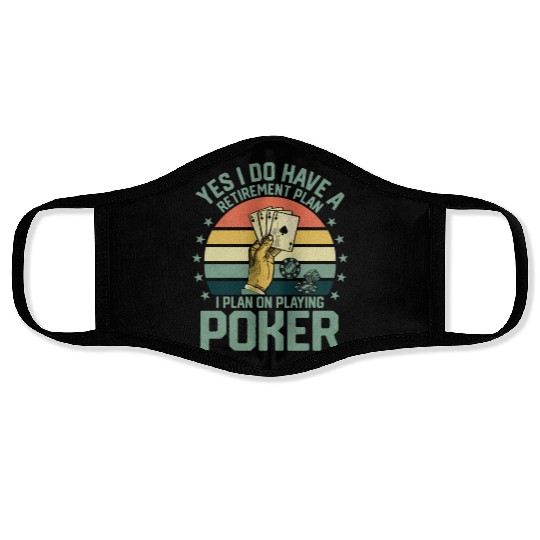 Yes I Do Have A Retirement Plan Poker Player Gamb Face Masks