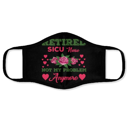 Retired SICU Nurse Not My Problem Anymore Face Masks