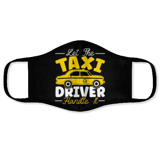 Let The Taxi Driver Handle It Taxicab Cab Driver Face Masks