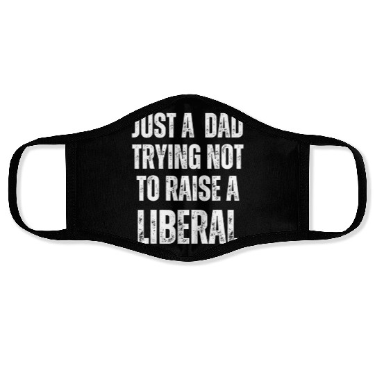 Mens Just A Dad Trying Not To Raise A Liberal T S Face Masks