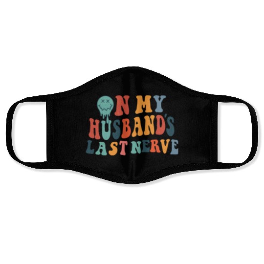 on my husband's last nerve funny gift for wife Face Masks