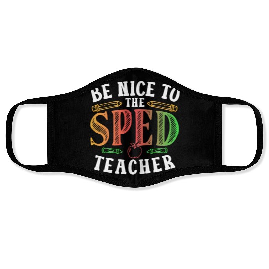 Be Nice To The Sped Teacher Special Education Cute Face Masks