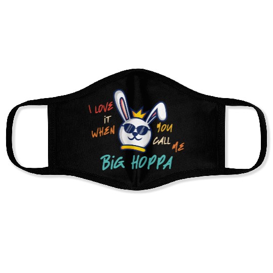 I Love It When You Call Me Big Hoppa Bunny Apparel Face Masks