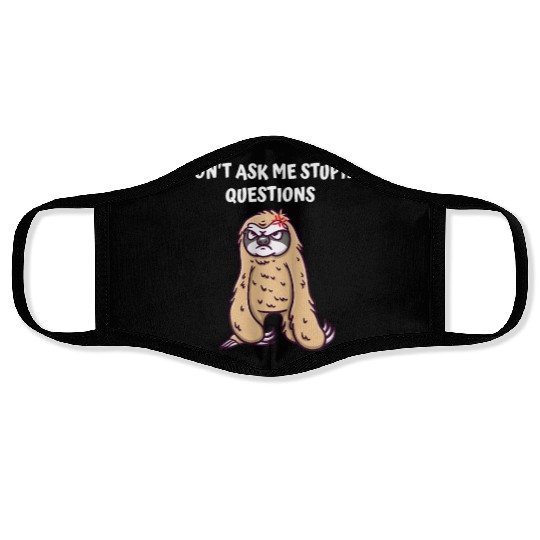 Dont Ask Me Stupid Questions Funny Sarcastic Humor Face Masks