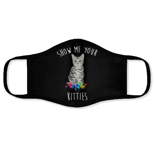 Show Me Your Kitties Flower Cat Lovers Mothers Day Face Masks