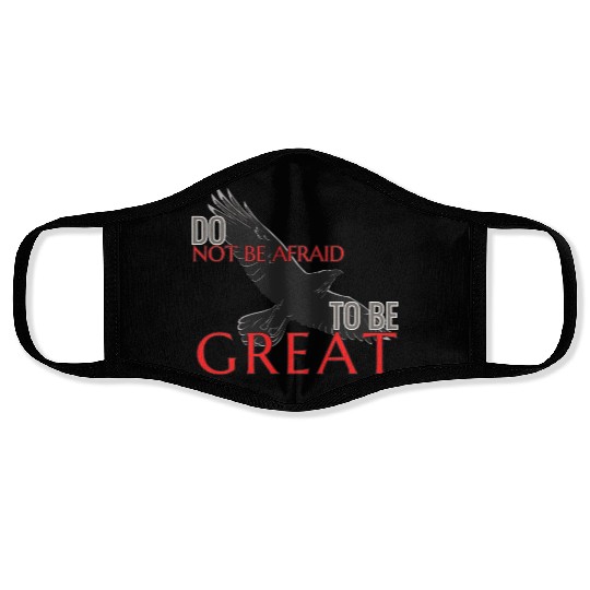Do Not Be Afraid To Be Great Face Masks