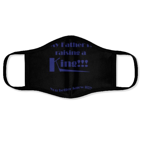 My father is raising a King Face Masks